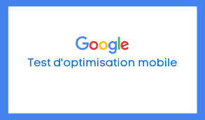 Test d'optimisation mobile Google